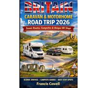 Britain Caravan & Motorhome Road Trip 2026: Scenic Routes, Campsites, Scenic Drives and Unique Stays for an Unforgettable UK Road Trip
