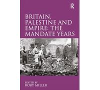 Britain, Palestine and Empire: The Mandate Years