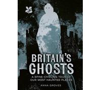 Anna Groves Britain’s Ghosts (Copertina rigida) National Trust