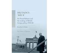 Jonathan Colman Britain’S 'Mr X’ (Copertina rigida) Key Studies in Diplomacy
