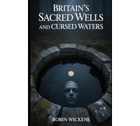 Britain’s Sacred Wells And Cursed Waters: 13