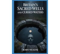 Britain’s Sacred Wells And Cursed Waters: 16