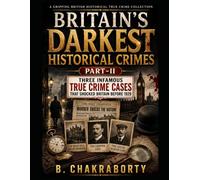 Britain's Darkest Historical Crimes PART- II Three Infamous True Crime Cases That Shocked Britain Before 1929: A Gripping British Historical True Crime Collection