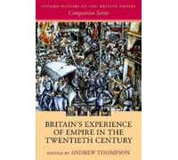 Britain's Experience of Empire in the Twentieth Century (Copertina rigida)