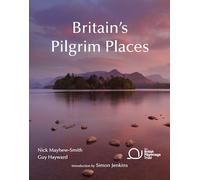Britain's Pilgrim Places: The First Complete Guide to Every Spiritual Treasure (British Pilgrimage Trust)