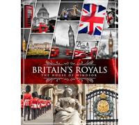 Britain's Royals: The House Of Windsor