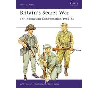 Will Fowler – Britain's Secret War: The Indonesian Confrontation 1962-66 – Men-at-Arms – Tascabile