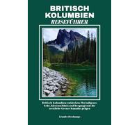 BRITISCH KOLUMBIEN REISEFÜHRER