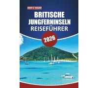 Britische Jungferninseln Reiseführer 2026: Entdecken Sie Strände, Segelabenteuer, die lokale Kultur und die wichtigsten Attraktionen mit detaillierten Karten und Reiserouten