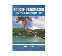 BRITISCHE JUNGFERNINSELN WICHTIGER REISEFÜHRER 2026