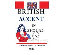 British Accent in 2 hours: 300 Sentences to Practice With| Quickest Way To Speak Like a Brit.