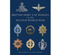 Peter Doyle e Chris Fost – British Army Cap Badges of the Second World War: 8 – Tascabile