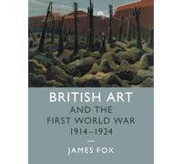 British Art and the First World War, 1914-1924