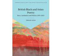 British Black and Asian Poetry: Race, Aesthetics and Politics 1970-2023