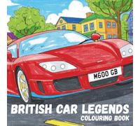 British Car Legends Colouring Book: Classic British Cars for Relaxation and Creativity