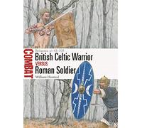 British Celtic Warrior vs Roman Soldier: Britannia AD 43-105