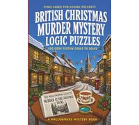 British Christmas Murder Mystery Logic Puzzles: 100 Cosy Festive Cases to Solve
