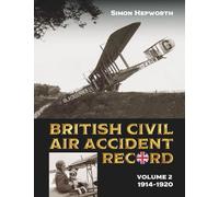 British Civil Air Accident Record Volume 2: September 1914 - December 1920: 3