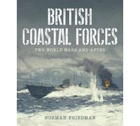 British Coastal Forces: Two World Wars and After-Friedman, Norman-Copertina rigi