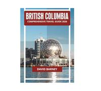 BRITISH COLUMBIA COMPREHENSIVE TRAVEL GUIDE 2026