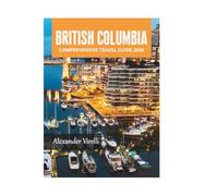 BRITISH COLUMBIA COMPREHENSIVE TRAVEL GUIDE 2026