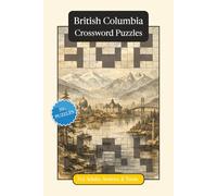 British Columbia Crossword Puzzles: Crossword Puzzles with Easy to Read Print about British Columbia, Culture, History and More | 6x9 inches, 120 ... Gift for Vacations, Holidays and Relaxation