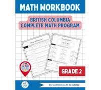 British Columbia Grade 2 Math Workbook: The Ultimate Full-Year Program Covering Every BC Math Outcome