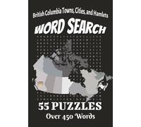 British Columbia Towns, Cities, and Hamlets Word Search: Easy To Read Print | Relaxing, Fun, Calming | 6x9 inches, 110 pages | 55 Puzzles | Solutions Included