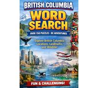 British Columbia Word Search: 150 Scenic Word Search Puzzles Featuring British Columbia’s Cities, Parks, Mountains, and Coastlines