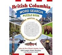 British Columbia Word Search Puzzle Book: 100 Large Print Puzzles Featuring British Columbia’s Cities, Nature, Coastal Life & Unique West Coast ... and Relaxing Brain Games for Adults and Teens