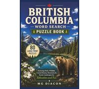 British Columbia Word Search Puzzle Book: 80 Large Print Puzzles Featuring Parks, Wildlife, Coastal Beauty, Mountains & Scenic Landscapes for Relaxation and Fun