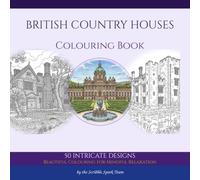 British Country Houses Coloring Book: 50 Stately Homes & Castles to Visit Through the Ages: By the Scribble Spark Team