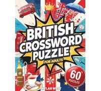 British Crossword Puzzle Book for Adults: 60 Challenging Crossword Puzzles Featuring British Culture, History, Traditions & Everyday Life for Brain Training and Relaxing Fun