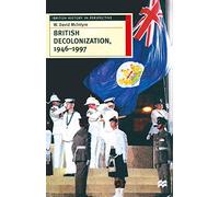 British Decolonization, 1946 - 1997: When, Why and How did the British Empire Fall?
