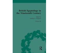 British Egyptology in the Nineteenth Century: Volume III: Museums: 3