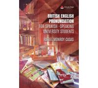 BRITISH ENGLISH PRONUNCIATION: FOR SPANISH-SPEAKING UNIVERSITY STUDENTS