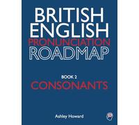 British English Pronunciation Roadmap Book Two Consonants: 2