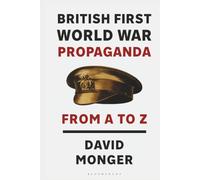 British First World War Propaganda: From A to Z