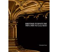 British Furniture 1820 to 1920: The Luxury Market