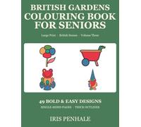 British Gardens Colouring Book for Seniors: 49 Bold & Easy British Garden Scenes with Thick Lines and Single-Sided Pages | Large Print Colouring for Adults, the Elderly and People Living with Dementia
