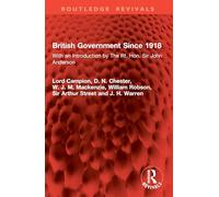 British Government Since 1918: With an Introduction by The Rt. Hon. Sir John Anderson