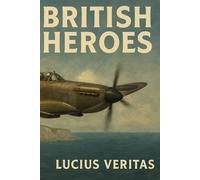 British Heroes: A Celebration of Britain’s Sons, from King Alfred to Tommy Robinson