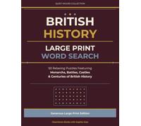 British History: Large Print Word Search:50 Relaxing Puzzles Featuring Monarchs, Battles, Castles & Centuries of British History