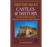British Isles Castle and History Crossword Puzzle Book: 60 Crossword Puzzles Exploring England, Scotland, Wales & Ireland