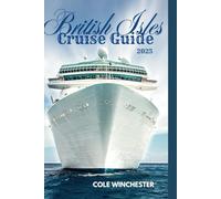 BRITISH ISLES CRUISE GUIDE 2025: Explore England, Scotland, Ireland, and Wales