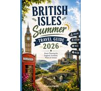 British Isles Summer Travel Guide 2026: Route Planning for England, Scotland, Wales & Ireland