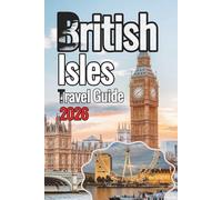 British Isles Travel Guide 2026: An Intimate Passage Across Five Nations And The Island