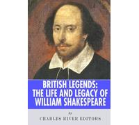 British Legends: The Life and Legacy of William Shakespeare