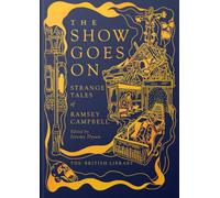 British Library Gilded Nightmares: The Show Goes On: Strange Stories of Ramsey Campbell