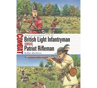 British Light Infantryman vs Patriot Rifleman: American Revolution 1775-83